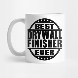 Best Drywall Finisher Ever Mug